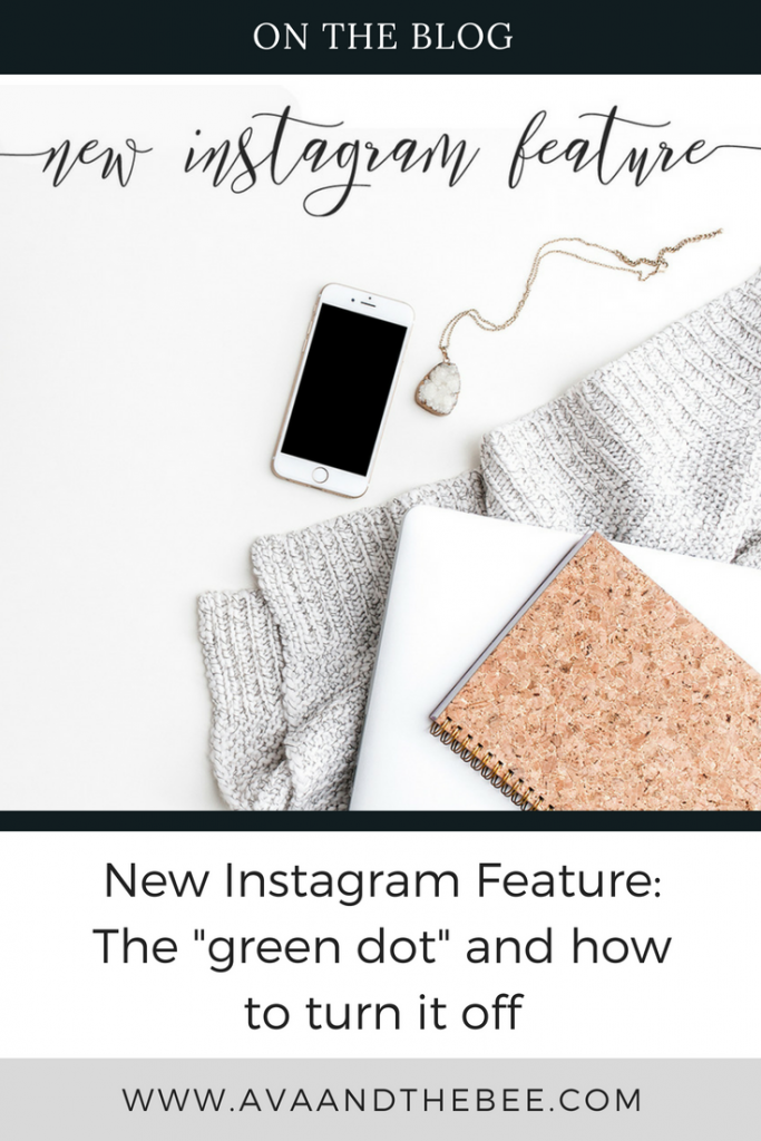 New Instagram Feature: The Green Dot & how to turn it off | Instagram social media manager | Ava And The Bee virtual assistant
