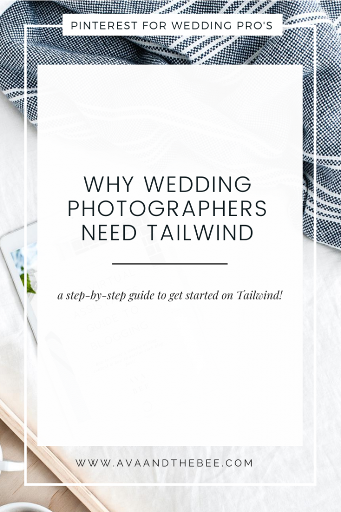 Why Wedding Professionals need Pinterest and Tailwind - Ava And The Bee Digital Marketing For Wedding Pros