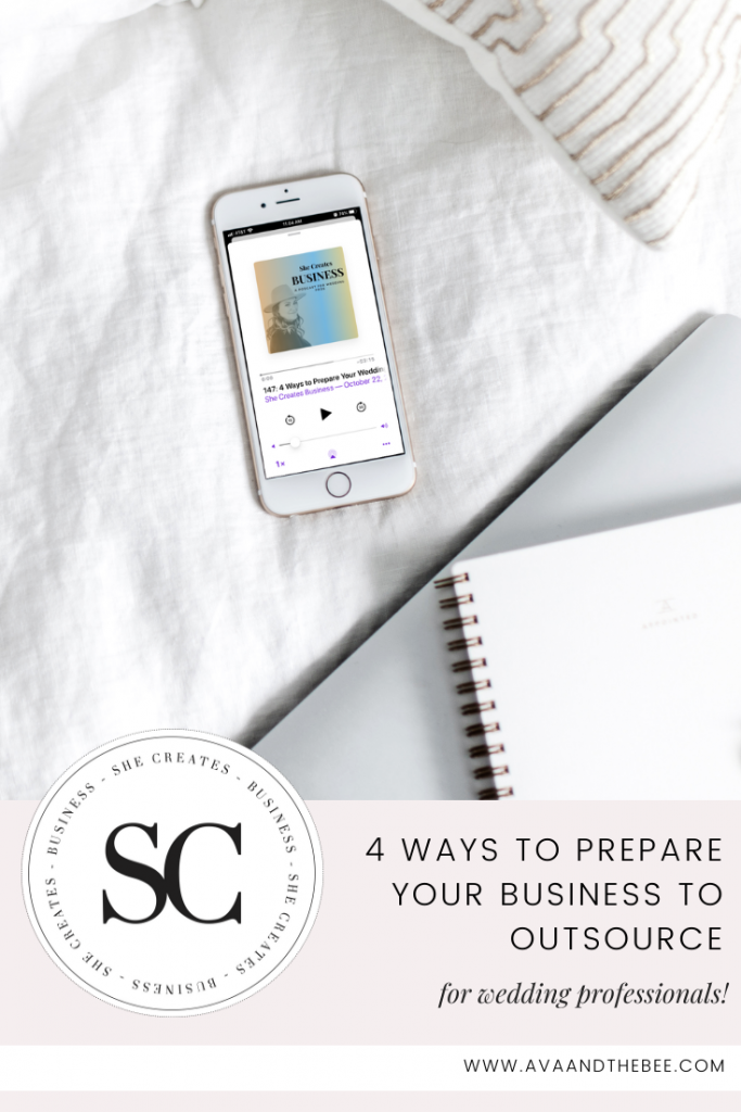 Learn the 4 Ways to Prepare Your Wedding Business to Outsource - She Creates Business Podcast - Ava And The Bee Digital Marketing for Wedding Professionals and Wedding Photographers
