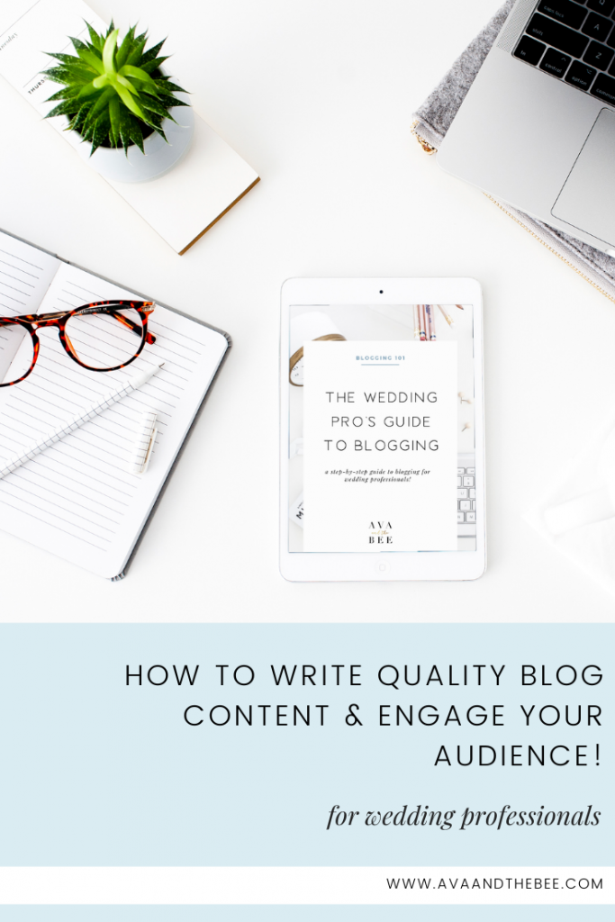 How To Write Quality Blog Content - Ava And The Bee - Digital Marketing for Wedding Vendors