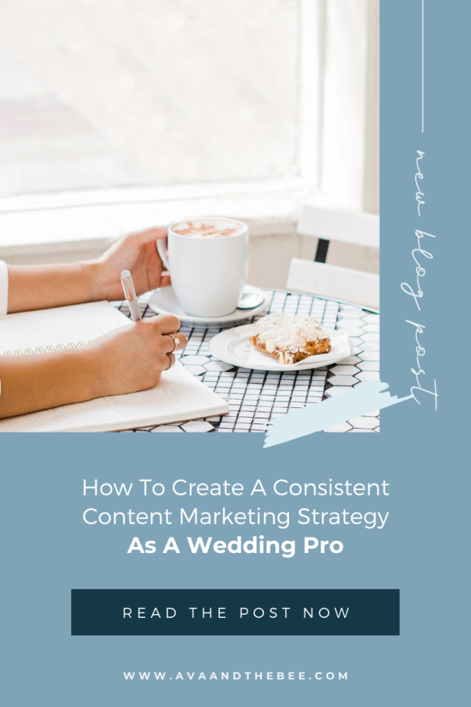 How to create a consistent content marketing strategy for wedding professionals | Ava And The Bee