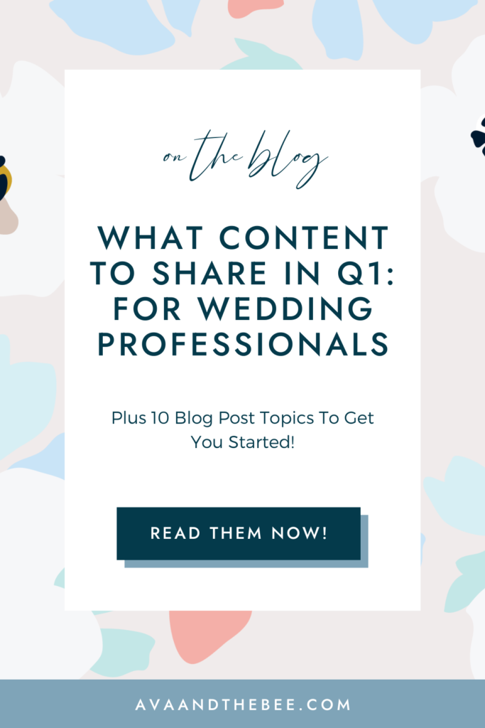 What Content To Share in Q1 For Wedding Professionals | Ava And The Bee