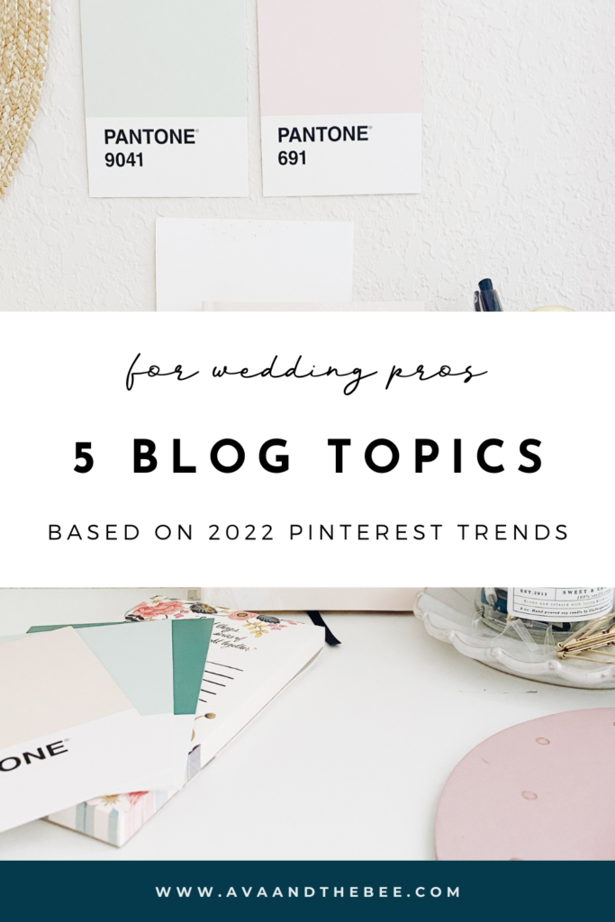 5 Blog Topics for Wedding Pros (Based on 2022 Pinterest Trends!) | Ava And The Bee